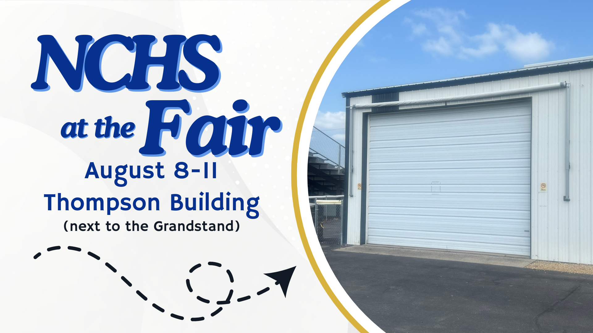 A promotional flyer for the NCHS Fair taking place August 8-11 at the Thompson Building next to the Grandstand. The flyer features a large closed white garage door of the Thompson Building under a blue sky. An arrow points from the date details to the door.