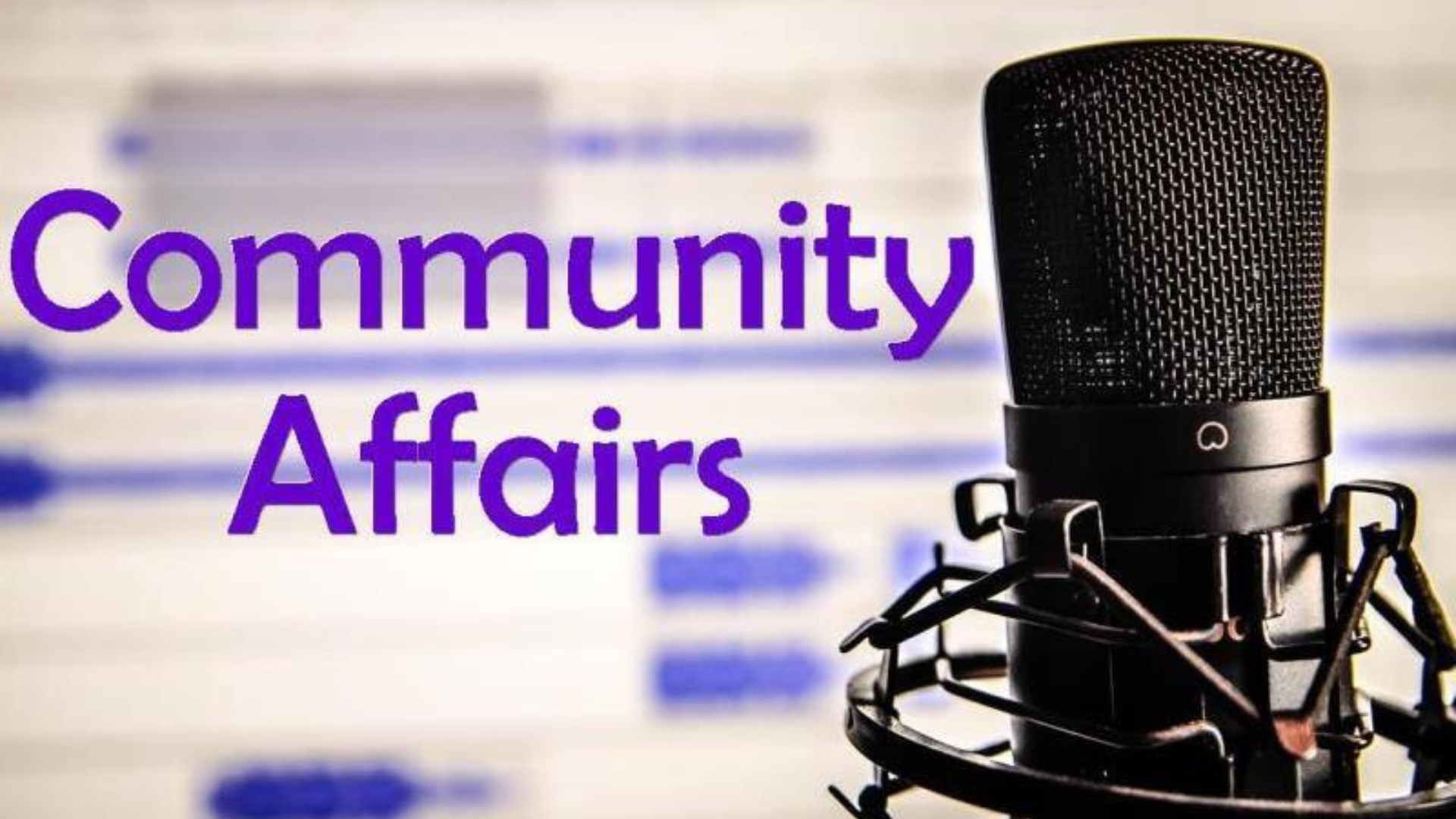 A close-up of a black microphone with a pop filter and stand on the right, with the words "Community Affairs" in bold purple text on the left. The background is blurred but appears to show a digital sound wave pattern.