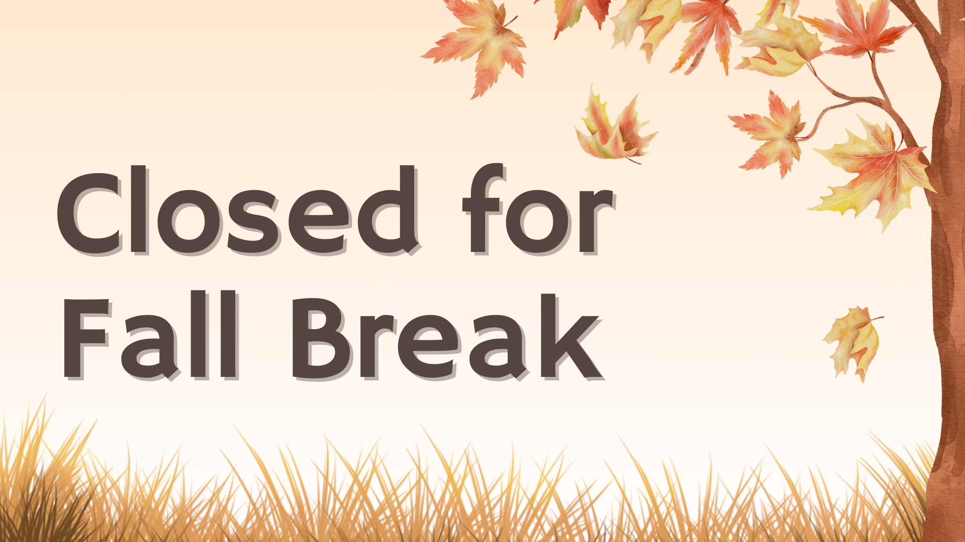 Text reading "Closed for Fall Break" is displayed against a background with autumn leaves, a tree, and grass.